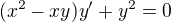 $(x^{2}-xy)y' +y^{2} = 0$