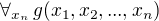 $\forall_{x_n} \,g(x_1,x_2, ..., x_n)$