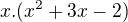 $x.(x^2+3x-2)$
