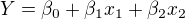 $Y=\beta _{0}+\beta _{1}x_{1}+\beta _{2}x_{2}$