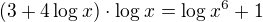 $(3+4\log_{}x)\cdot \log_{}x=\log_{}x^{6}+1$