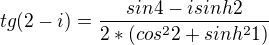 $tg(2-i)=\frac{sin4-isinh2}{2*(cos^{2}2+sinh^{2}1)}$