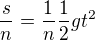 $\frac{s}{n}= \frac{1}{n}\frac{1}{2}gt^{2}$