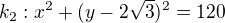 kopírovat do textarea $k_2:x^2+(y-2\sqrt3)^2=120$