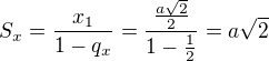 kopírovat do textarea $S_x=\frac{x_1}{1-q_x}=\frac{\frac{a\sqrt 2}{2}}{1-\frac 12}=a\sqrt 2$