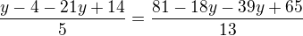 $\frac{y-4-21y+14}5=\frac{81-18y-39y+65}{13}$