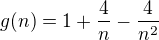 $g(n)=1+\frac{4}{n}-\frac{4}{n^{2}}$