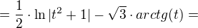 $=\frac{{1}}{2}\cdot \ln |t^2+1|-\sqrt{3}\cdot arctg(t)=$