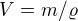 $V=m / \varrho $