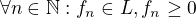 $\forall n\in \mathbb{N}: f_{n}\in L,f_{n}\ge 0$