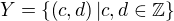 $Y=\{\(c,d\)|c,d \in \mathbb Z\}$