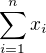 $\sum_{i=1}^nx_i$