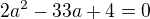 $2a^{2}-33a+4=0$