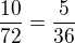 $\frac{10}{72}=\frac{5}{36}$