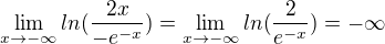 $\lim_{x\to-\infty }ln(\frac{2x}{-e^{-x}}) =\lim_{x\to-\infty } ln(\frac{2}{e^{-x}}) = -\infty $