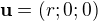 $ \text{\bf u} = (r;0;0)$