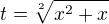 $t=\sqrt[2]{x^2+x}$