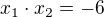 $x_1\cdot x_2=-6$