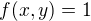 $f(x,y)=1$