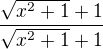 $ \frac{\sqrt{x^{2}+1}+1}{\sqrt{x^{2}+1}+1}$