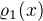 $\varrho_1(x)$