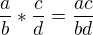 $\frac{a}{b}*\frac{c}{d}=\frac{ac}{bd}$