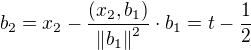 $b_2=x_2-\frac{(x_2,b_1)}{\left\|b_1\right\|^2}\cdot b_1=t-\frac{1}{2}$