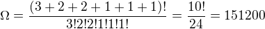 $\Omega=\frac{(3+2+2+1+1+1)!}{3!2!2!1!1!1!}=\frac{10!}{24}=151200$