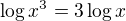 $\log x^3=3\log x$