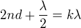 $2nd+\frac\lambda2=k\lambda$