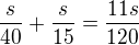 $\frac{s}{40}+\frac s{15}=\frac{11s}{120}$