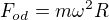 $F_{od}=m\omega^2R$