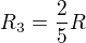 $R_3=\frac{2}{5}R$