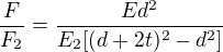 $\frac{F}{F_2}=\frac{Ed^2}{E_2[(d+2t)^2 - d^2]}$