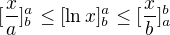 $[\frac{x}{a}]_{b}^{a}\le [\ln x]_{b}^{a}\le [\frac{x}{b}]^{b}_{a}$