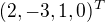 $(2,-3,1,0)^T$