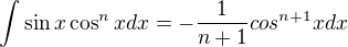 kopírovat do textarea $\int \sin x\cos^nxdx = -\frac{1}{n+1}cos^{n+1}x dx $