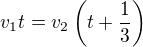 $v_1t=v_2\(t+\frac 13\)$