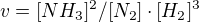 $v=[NH_{3}]^{2} / [N_{2}]\cdot [H_{2}]^{3}$