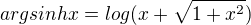 $argsinhx = log(x+\sqrt{1+x^2})$