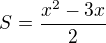 $S=\frac{x^{2}-3x}{2}$