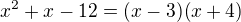 $x^2+x-12=(x-3)(x+4)$