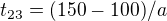 $t_{23}=(150-100)/a$