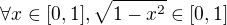 $\forall x \in [0,1], \sqrt {1-x^2}\in [0,1]$