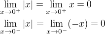 $\lim_{x\to0^{+}}|x|=\lim_{x\to0^{+}}x=0 \nl \lim_{x\to0^{-}}|x|=\lim_{x\to0^{-}}(-x)=0$