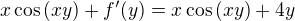 $ x\cos{(xy)}+f'(y)=x\cos{(xy)}+4y$