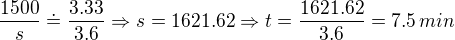 $\frac{1500}{s}\doteq \frac{3.33}{3.6}\Rightarrow s = 1621.62\Rightarrow t = \frac{1621.62}{3.6}=7.5\,min$