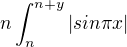 $n\int_{n}^{n+y}|sin\pi x|$