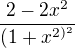 $\frac{2-2x^{2}}{(1+x^{2)^{2}}}$