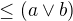$\le (a\vee b)$